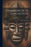 Grammaire De La Langue Fiote: Dialecte Du Kakongo di Carrie (Monseigneur ). edito da LEGARE STREET PR