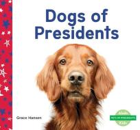 Dogs of Presidents di Grace Hansen edito da ABDO KIDS JUNIOR