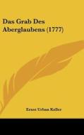 Das Grab Des Aberglaubens (1777) di Ernst Urban Keller edito da Kessinger Publishing