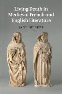 Living Death in Medieval French and English Literature di Jane Gilbert edito da Cambridge University Press