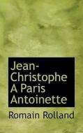 Jean-christophe A Paris Antoinette di Romain Rolland edito da Bibliolife