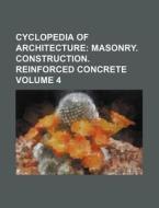 Cyclopedia of Architecture Volume 4 di Books Group edito da Rarebooksclub.com