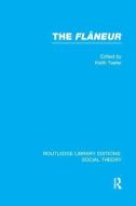 The Flaneur di Professor Keith Tester edito da Taylor & Francis Ltd