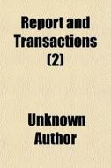 Report And Transactions 2 di Unknown Author edito da General Books