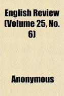 English Review Volume 25, No. 6 di Anonymous edito da General Books