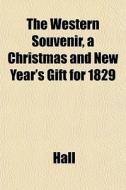 The Western Souvenir, A Christmas And Ne di James Ed. Hall edito da General Books