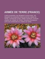 Arm E De Terre France : Corps Europ En, di Livres Groupe edito da Books LLC, Wiki Series