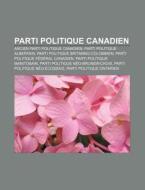 Parti Politique Canadien: Partis Politiq di Livres Groupe edito da Books LLC, Wiki Series