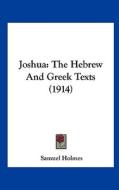 Joshua: The Hebrew and Greek Texts (1914) di Samuel Holmes edito da Kessinger Publishing