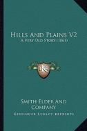 Hills and Plains V2: A Very Old Story (1861) di Smith Elder and Company Publisher edito da Kessinger Publishing