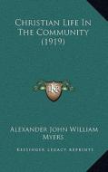 Christian Life in the Community (1919) di Alexander John William Myers edito da Kessinger Publishing