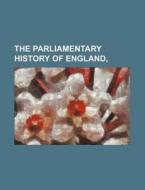 The Parliamentary History of England, di Books Group edito da Rarebooksclub.com
