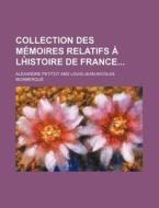 Collection Des Memoires Relatifs A Lhistoire De France di Alexandre Petitot edito da General Books Llc
