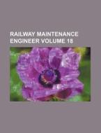 Railway Maintenance Engineer Volume 18 di Books Group edito da Rarebooksclub.com