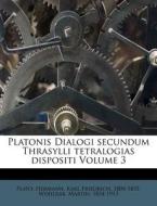Platonis Dialogi Secundum Thrasylli Tetralogias Dispositi Volume 3 di Plato, Martin Wohlrab edito da Nabu Press