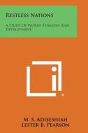 Restless Nations: A Study of World Tensions and Development di M. S. Adiseshiah edito da Literary Licensing, LLC