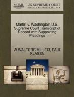 Martin V. Washington U.s. Supreme Court Transcript Of Record With Supporting Pleadings di W Walters Miller, Paul Klasen edito da Gale Ecco, U.s. Supreme Court Records