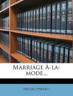 Marriage A-la-mode... di Incog edito da Nabu Press