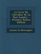 Livre Du Chevalier de La Tour-Landry di Anatole De Montaiglon edito da Nabu Press