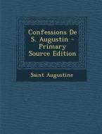 Confessions de S. Augustin - Primary Source Edition di Saint Augustine of Hippo edito da Nabu Press