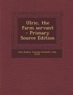 Ulric, the Farm Servant di John Ruskin, Jeremias Gotthelf, Julia Firth edito da Nabu Press