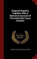 Chigwell Register, Together With A Historical Account Of The School By Canon Swallow edito da Andesite Press
