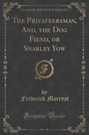 The Privateersman, And, The Dog Fiend, Or Snarley Yow (classic Reprint) di Frederick Marryat edito da Forgotten Books