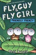 Fly Guy And Fly Girl: Friendly Frenzy di Tedd Arnold edito da Scholastic Inc.