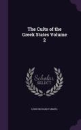 The Cults Of The Greek States Volume 2 di Lewis Richard Farnell edito da Palala Press