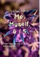 Me, Myself, & I book 5 di Kelly Dzadu edito da BLURB INC