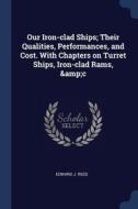 Our Iron-clad Ships; Their Qualities, Pe di EDWARD J. REED edito da Lightning Source Uk Ltd