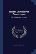 Indiana University Of Pennsylvania: Our di RON JULIETTE edito da Lightning Source Uk Ltd