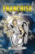 Franchise: Trusting God First . . . Then di SETH COLEMAN edito da Lightning Source Uk Ltd