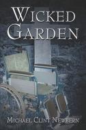 Wicked Garden di Michael Newbern, Clint edito da Publishamerica