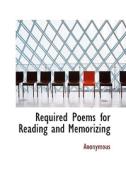 Required Poems For Reading And Memorizing di Anonymous edito da Bibliolife