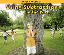 Using Subtraction at the Park di Tracey Steffora edito da HEINEMANN LIB