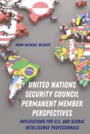 United Nations Security Council Permanent Member Perspectives di John Michael Weaver edito da Peter Lang Publishing Inc