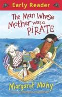 Early Reader: The Man Whose Mother Was A Pirate di Margaret Mahy edito da Hachette Children's Group