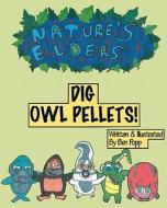 Nature's Elders Dig Owl Pellets! di Ben Popp edito da Createspace