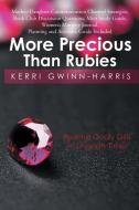 More Precious Than Rubies di Kerri Gwinn-Harris edito da Xlibris