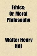 Ethics di Walter Henry Hill edito da General Books Llc