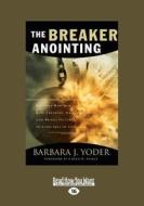 The Breaker Anointing di Yoder Barbara edito da Readhowyouwant.com Ltd