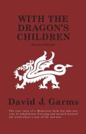 With The Dragon's Children di David J. Garms edito da FriesenPress
