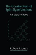 The Construction of Spin Eigenfunctions di Ruben Pauncz edito da Springer US
