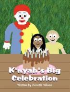 K'Nyah's Big Celebration di Annette Wilson edito da America Star Books