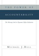 The Power of Accountability di Michael J. Bull edito da Xlibris
