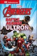 DK Adventures: Marvel the Avengers: Battle Against Ultron di DK Publishing, Matt Forbeck edito da DK Publishing (Dorling Kindersley)
