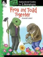 An Instructional Guide for Literature: Frog and Toad Together di Teacher Created Materials edito da TEACHER CREATED MATERIALS