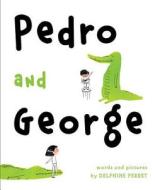Pedro and George di Delphine Perret edito da ATHENEUM BOOKS