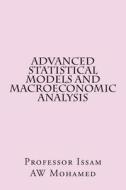 Advanced Statistical Models and Macroeconomic Analysis di Prof Issam Aw Mohamed edito da Createspace